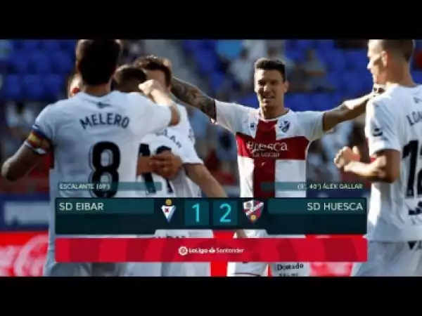 Video: Eibar vs Huesca - 1- 2 - 08/19/18 (LaLiga)
